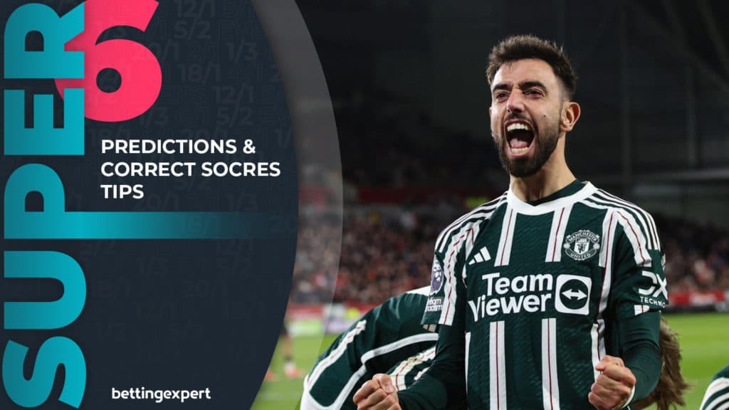 Super 6 Predictions and Correct Score Tips